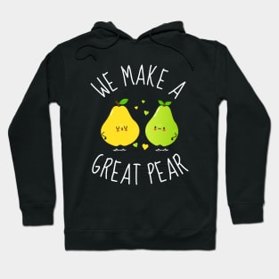 We Make A Great Pear Funny Pears Hoodie